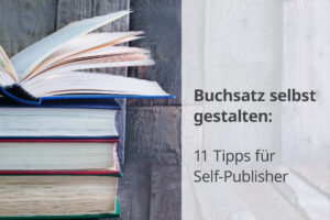 buchsatz selbst gestalten 11 tipps für self publisher