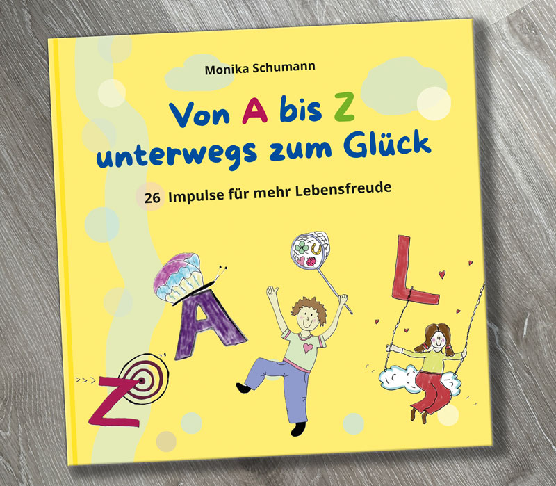 Von A bis Z zum Glück von Monika Schumann